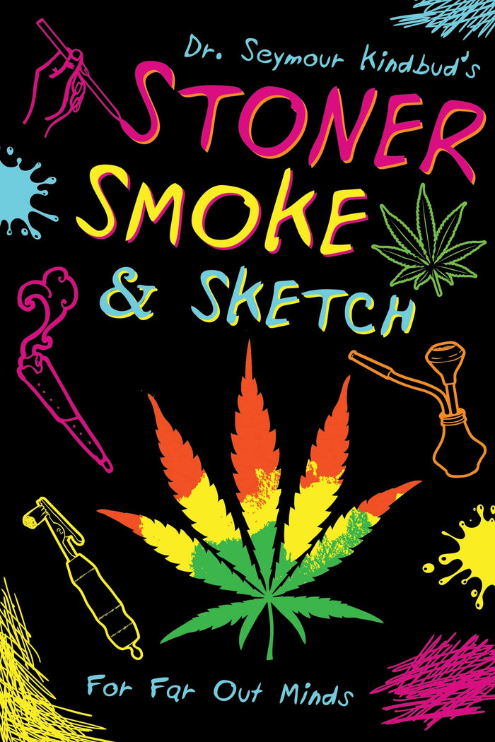 Stoner Smoke & Sketch by Dr. Seymour Kindbud - Hardcover cover