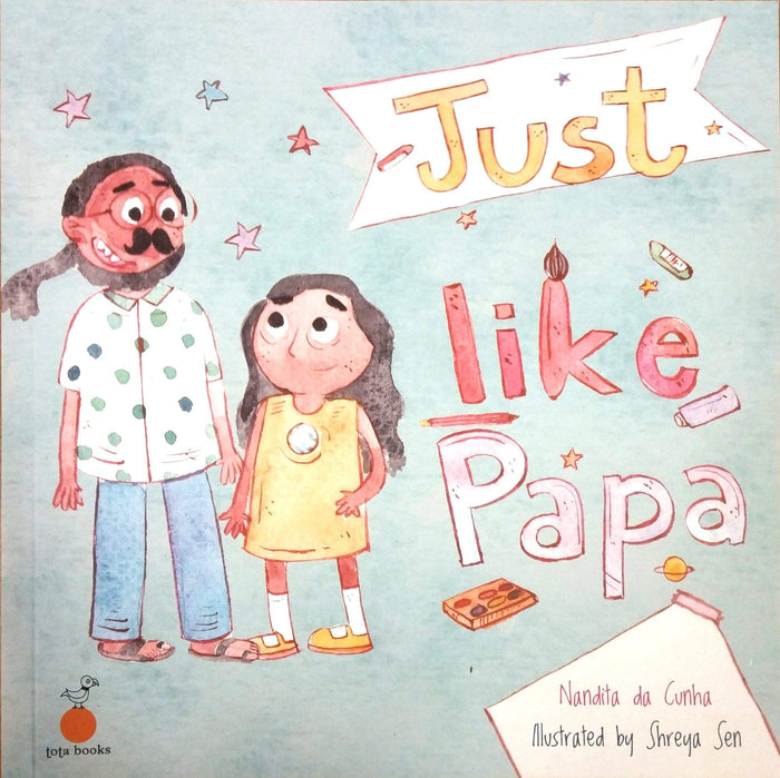 Tota Books (Full Circle Publishing) Just Like Papa by Nandita da Cunha - Paperback cover