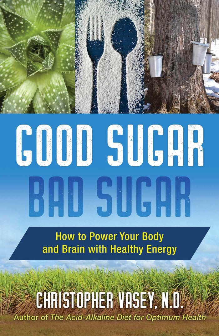 Good Sugar, Bad Sugar: How to Power Your Body and Brain with Healthy Energy by Christopher Vasey N.D. - Paperback cover