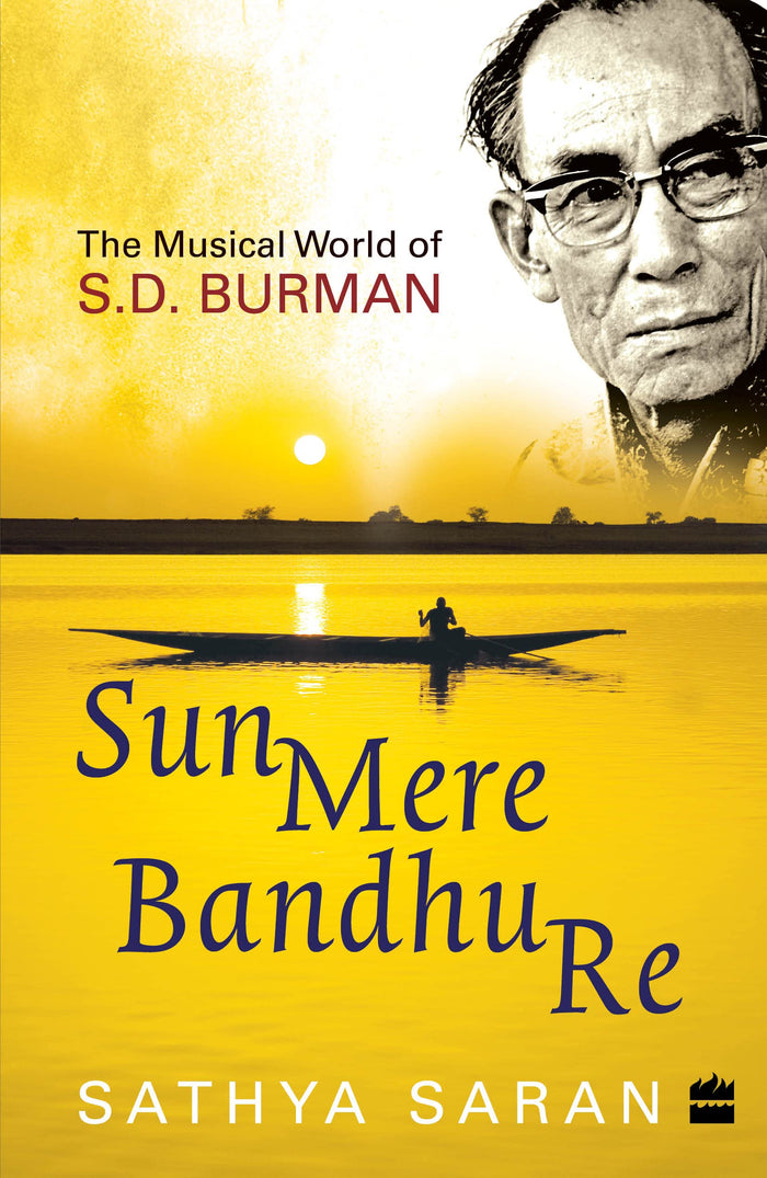 Sun Mere Bandhu Re: The Musical World of SD Burman by Sathya Saran - Paperback cover