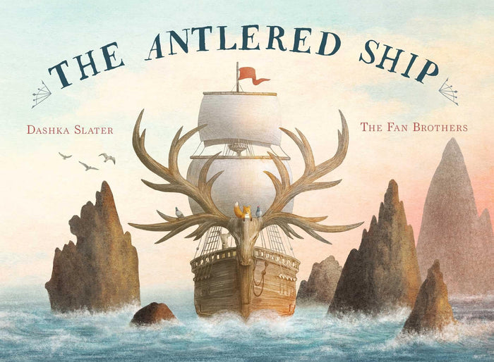 The Antlered Ship by Dashka Slater - Hardcover cover