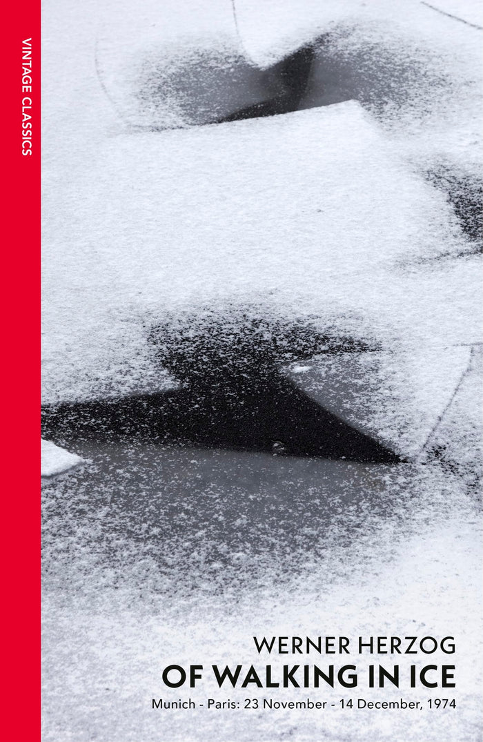 Of Walking in Ice: Munich-Paris: 23 November-14 December, 1974 (Vintage Classics) by Werner Herzog - Paperback cover