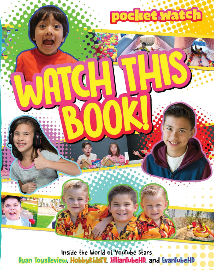Watch This Book!: Inside the World of YouTube Stars Ryan ToysReview, HobbyKidsTV, JillianTubeHD, and EvanTubeHD (pocket.watch) by pocket.watch - Hardcover cover