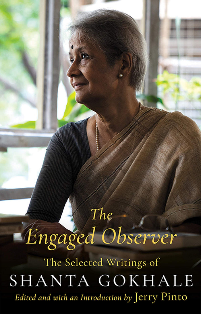 The Engaged Observer : The Selected Writings of Shanta Gokhale by Jerry Pinto - Paperback cover