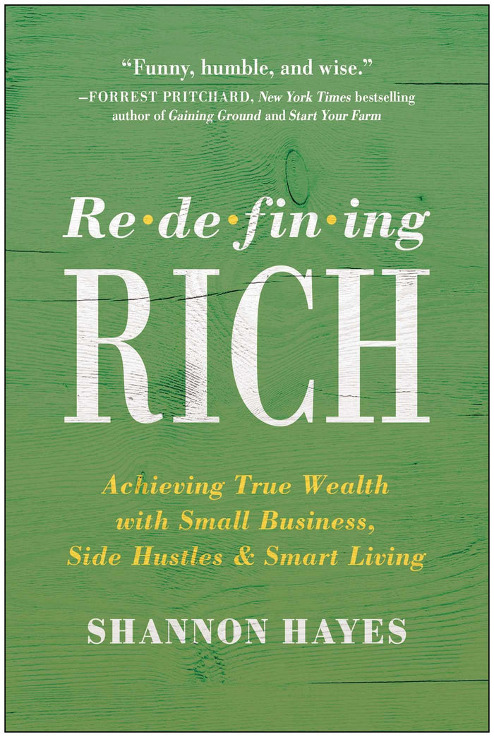 Redefining Rich: Achieving True Wealth with Small Business, Side Hustles, and Smart Living by Shannon Hayes - Paperback cover
