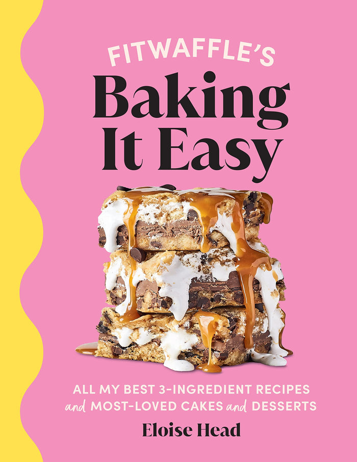 Fitwaffle’s Baking It Easy: All my best 3-ingredient recipes and most-loved cakes and desserts. THE SUNDAY TIMES BESTSELLER by Eloise Head - Hardcover cover
