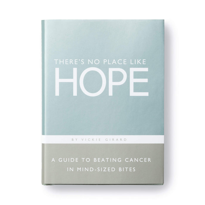There's No Place Like Hope — A Guide to Beating Cancer in Mind-Sized Bites by Vickie Girard - Hardcover cover