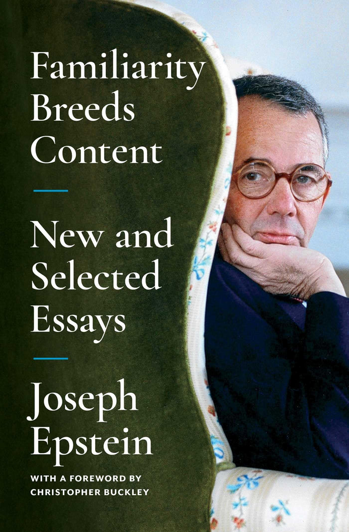 Familiarity Breeds Content: New and Selected Essays by Joseph Epstein - Paperback cover