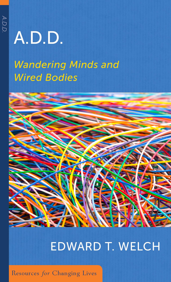 ADD: Wandering Minds and Wired Bodies by Edward T. Welch - Paperback cover