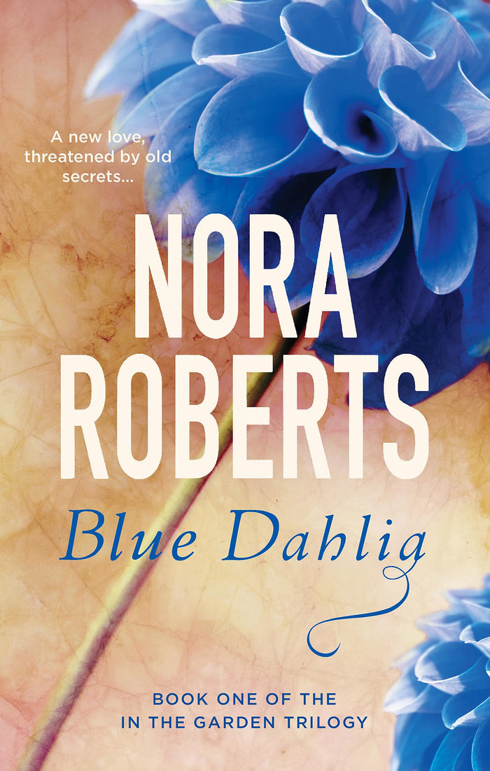 Blue Dahlia: Number 1 in series (In the Garden Trilogy) by Nora Roberts - Paperback cover