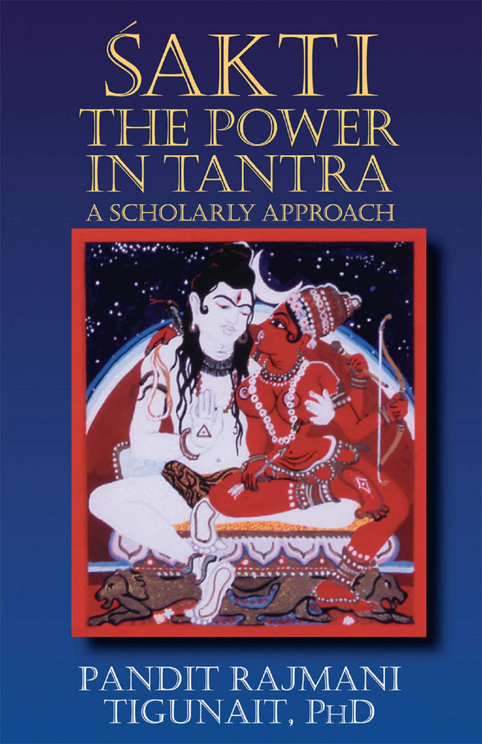 Front cover of the book 'Sakti The Power In Tantra' by Pandit Rajmani Tigunati.