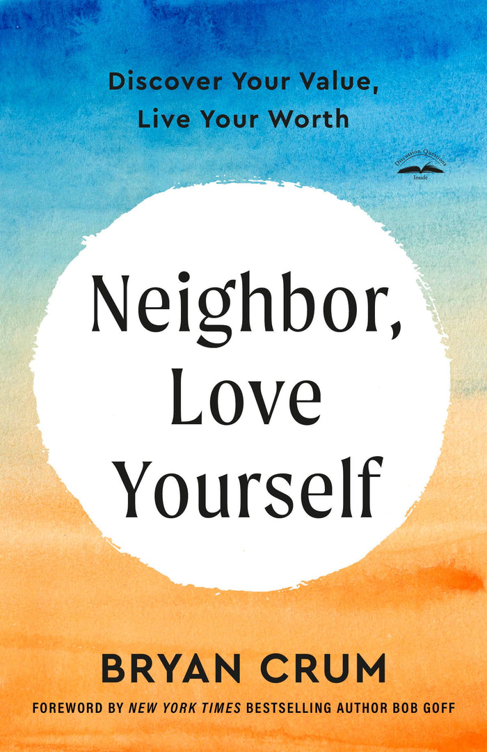 Neighbor, Love Yourself: Discover Your Value, Live Your Worth by Bryan Crum - Paperback cover