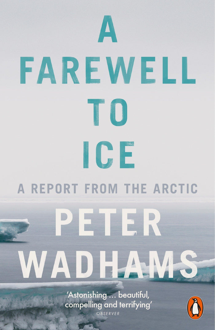 A Farewell to Ice: A Report from the Arctic by Peter Wadhams - Paperback cover