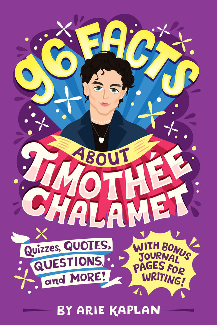 96 Facts About Timothée Chalamet: Quizzes, Quotes, Questions, and More! With Bonus Journal Pages for Writing! by Arie Kaplan - Paperback cover