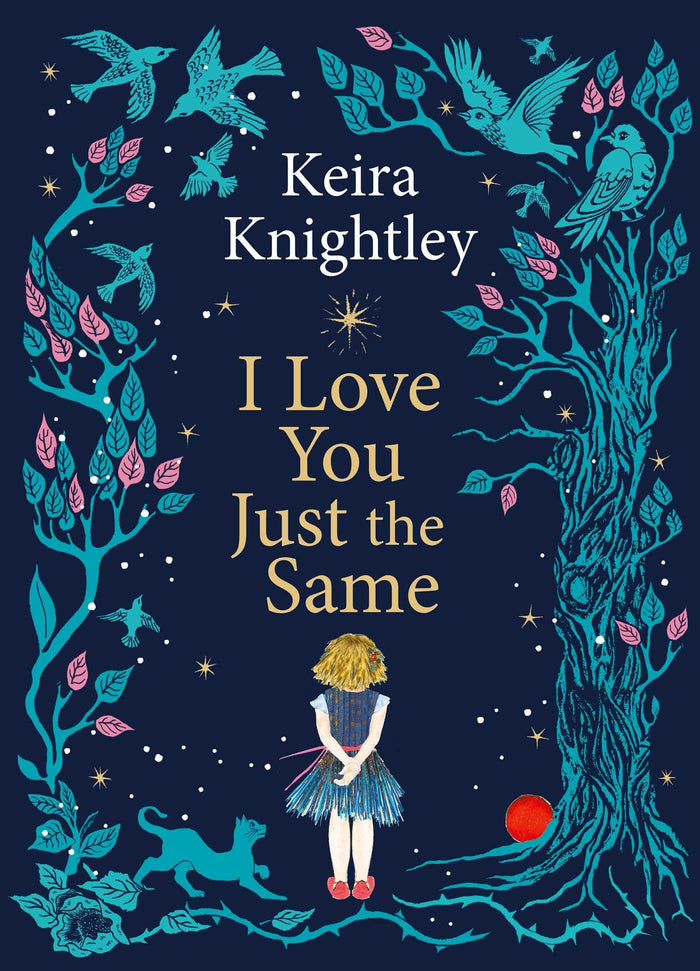 I Love You Just the Same: A spellbinding illustrated gift book for ages 3–7 by Keira Knightley by Keira Knightley - Hardcover cover