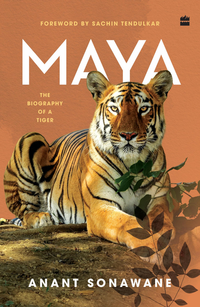 Maya : The Biography of a Tiger by Anant Sonawane - Hardcover cover