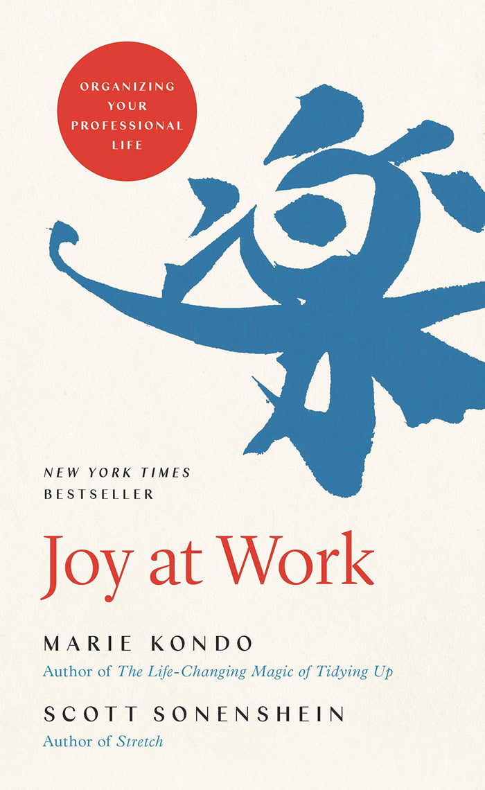 Joy at Work: Organizing Your Professional Life by Scott Sonenshein - Hardcover cover