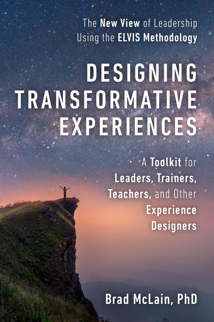 Designing Transformative Experiences: A Toolkit for Leaders, Trainers, Teachers, and other Experience Designers Byline: Brad McLain, PhD by Brad McLain - Paperback cover