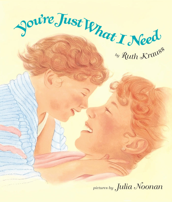 You're Just What I Need: A Classic Board Book for Kids (Ages 0-4) About Loving Hide-and-Seek ― A Mother's Day Gift by Ruth Krauss - Board Book cover