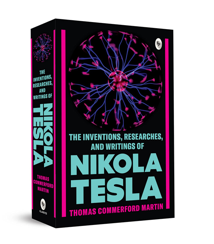 The Inventions, Researches, and Writings of Nikola Tesla by Thomas Commerford Martin - Paperback cover