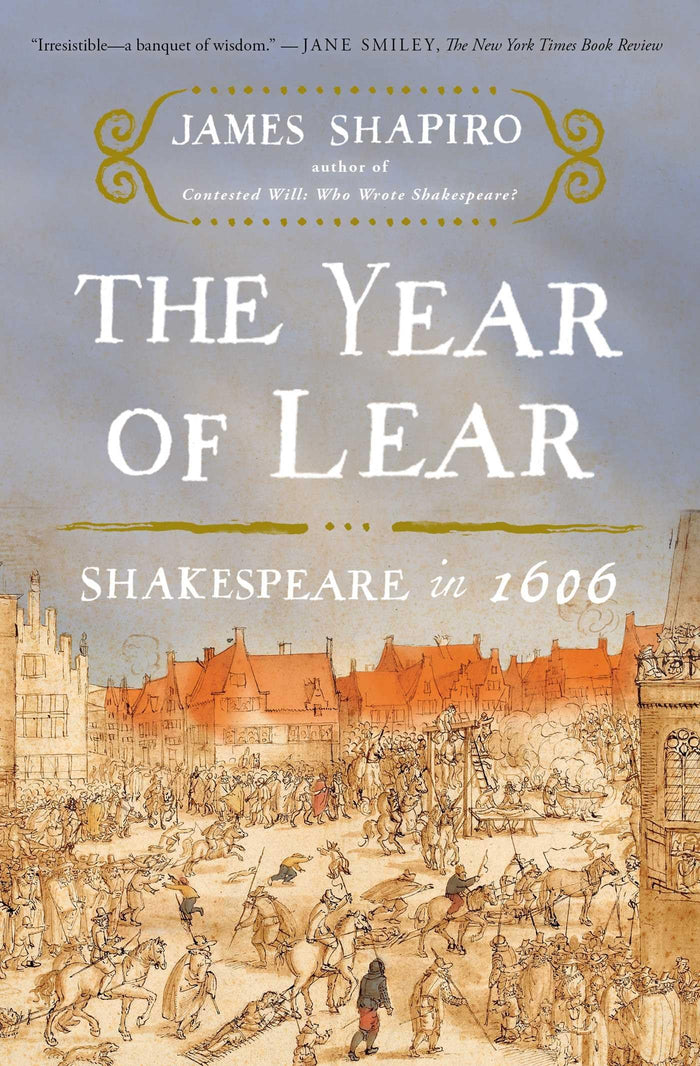 The Year of Lear: Shakespeare in 1606 by James Shapiro - Paperback cover