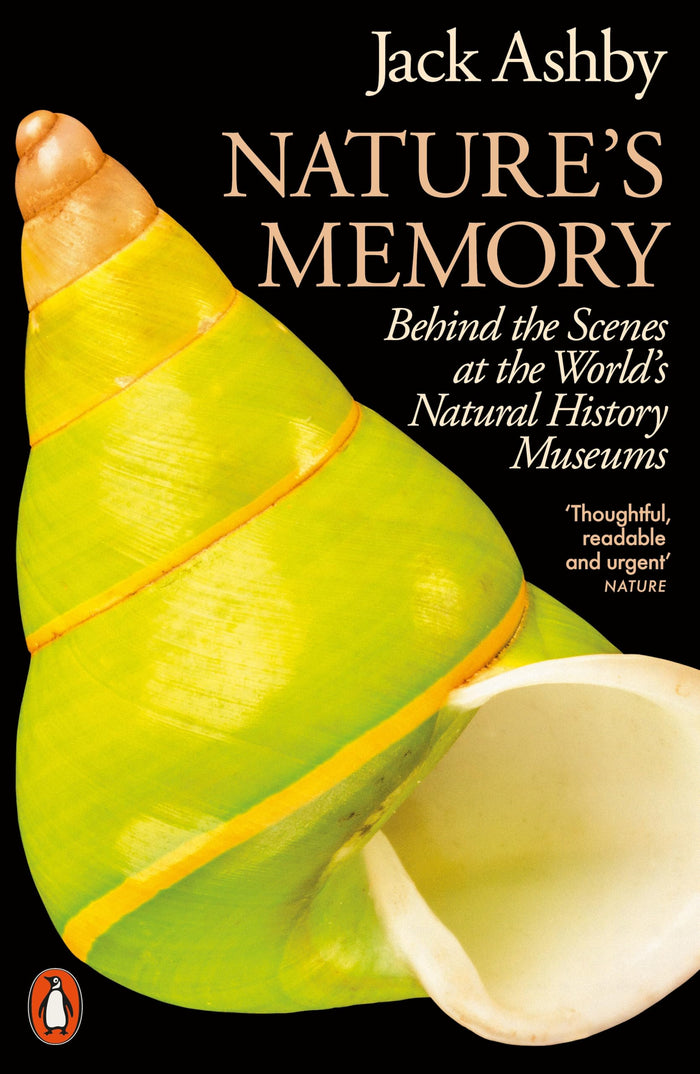 Nature's Memory: Behind the Scenes at the World’s Natural History Museums by Jack Ashby - Paperback cover
