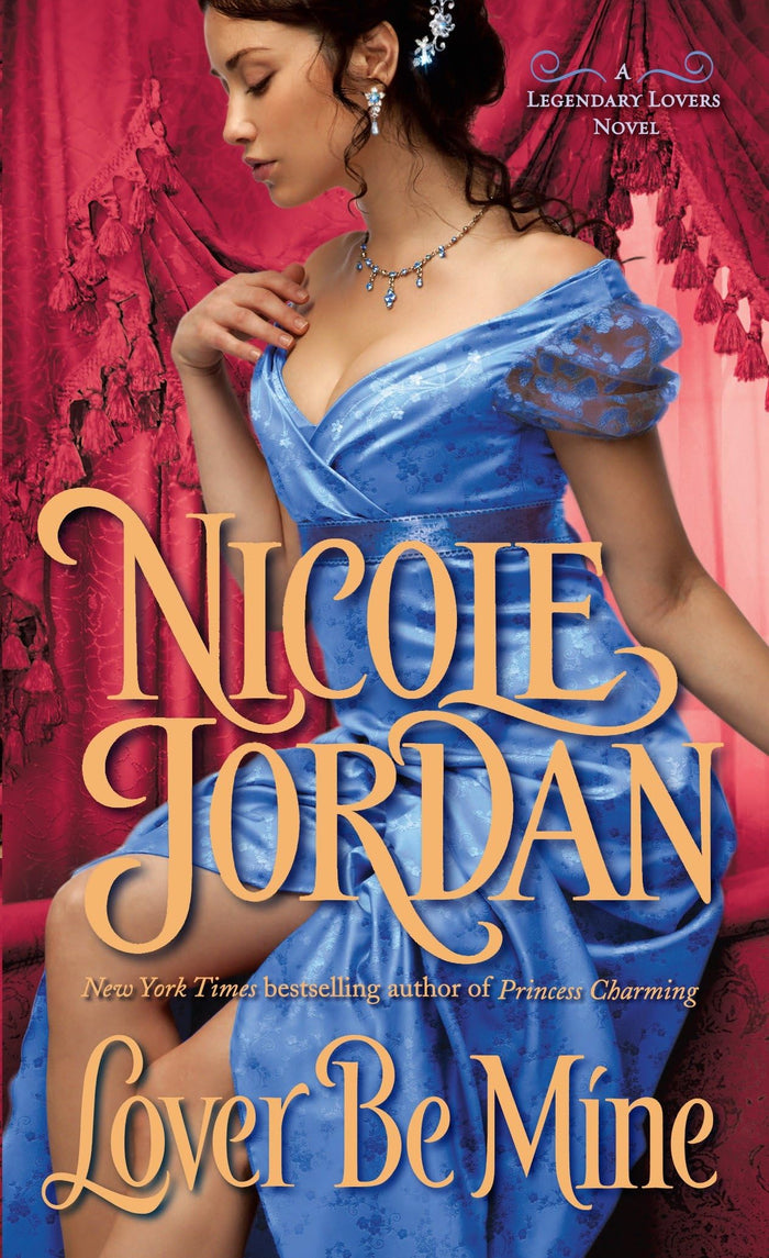 Lover Be Mine: A Legendary Lovers Novel by Nicole Jordan - Mass Market Paperback cover