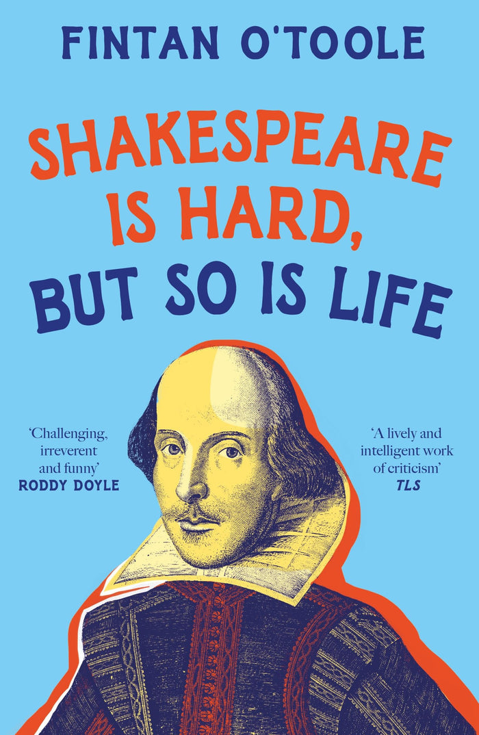 Shakespeare is Hard, but so is Life by Fintan O'Toole - Paperback cover