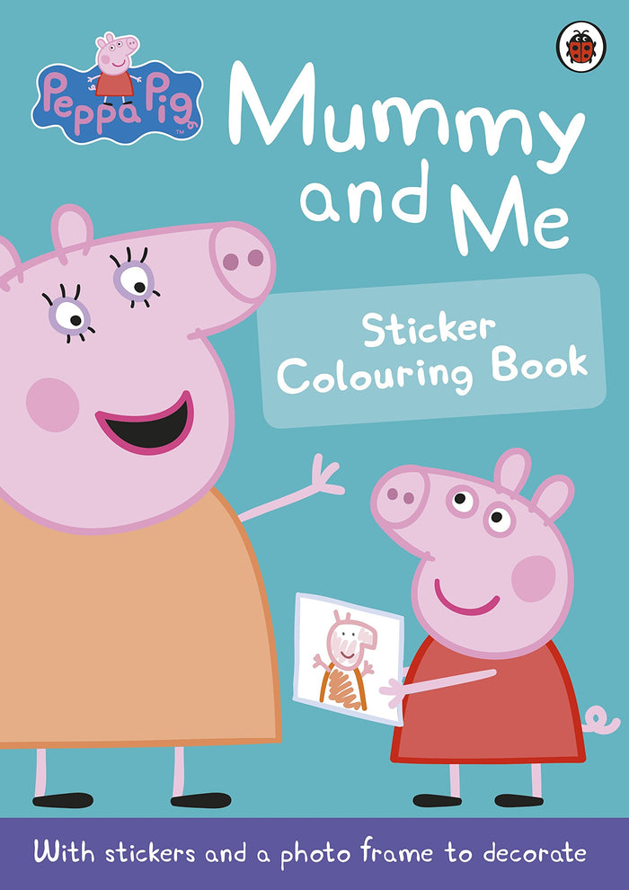 Peppa Pig: Mummy and Me Sticker Colouring Book by Neville Astley - Paperback cover