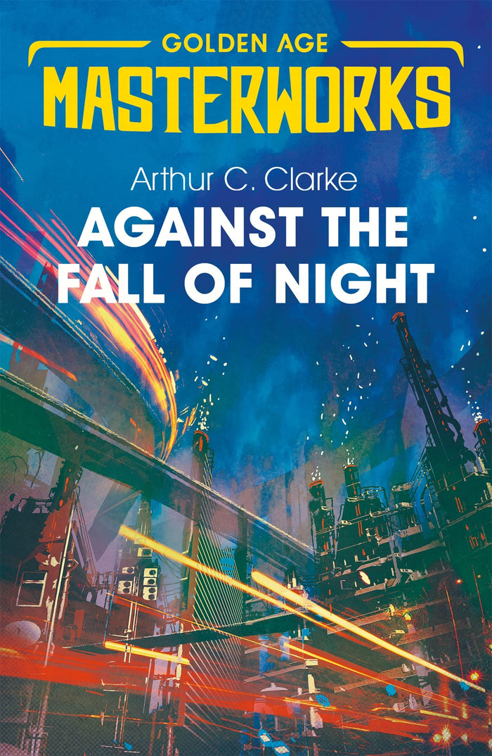 Against the Fall of Night (Golden Age Masterworks) by Sir Arthur C. Clarke - Paperback cover