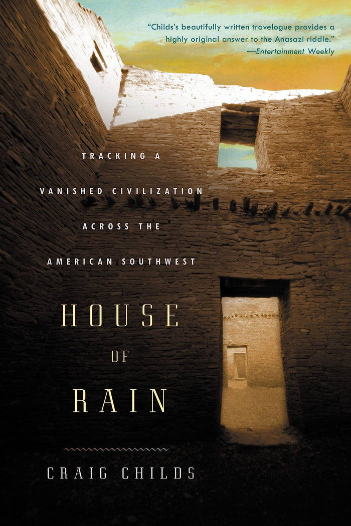 House of Rain: Tracking a Vanished Civilization Across the American Southwest by Craig Childs - Paperback cover