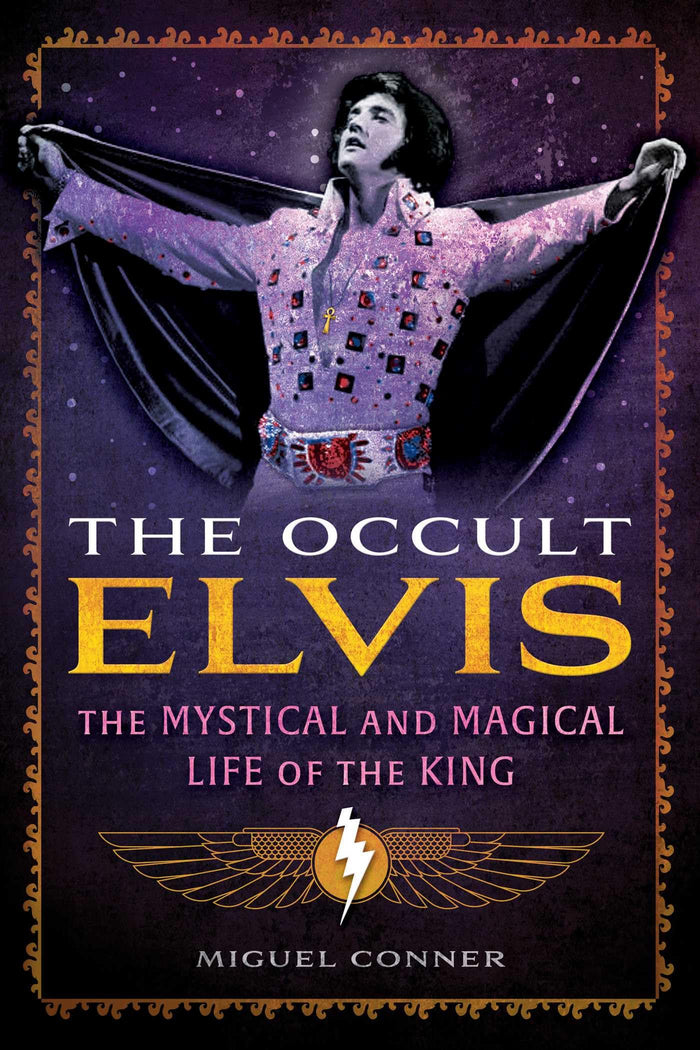 The Occult Elvis: The Mystical and Magical Life of the King by Miguel Conner - Paperback cover