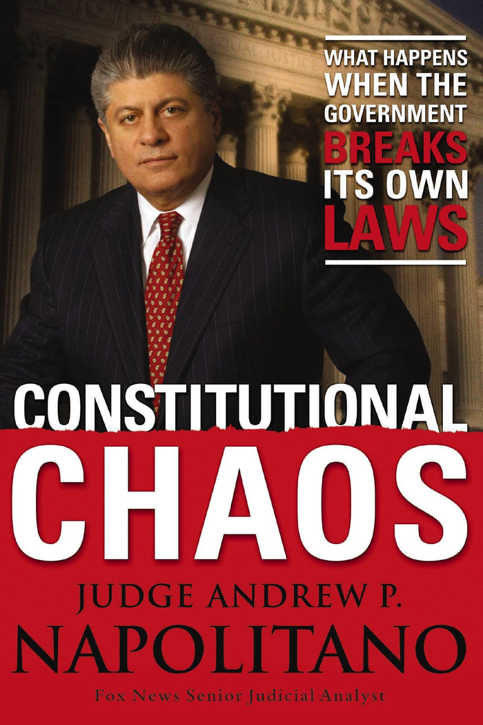 Constitutional Chaos: What Happens When the Government Breaks Its Own Laws by Andrew P. Napolitano - Paperback cover