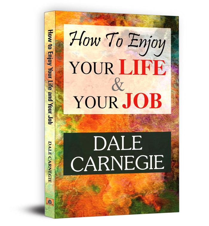 How to Enjoy Your Life and Your Job by Dale Carnegie - Hardcover cover
