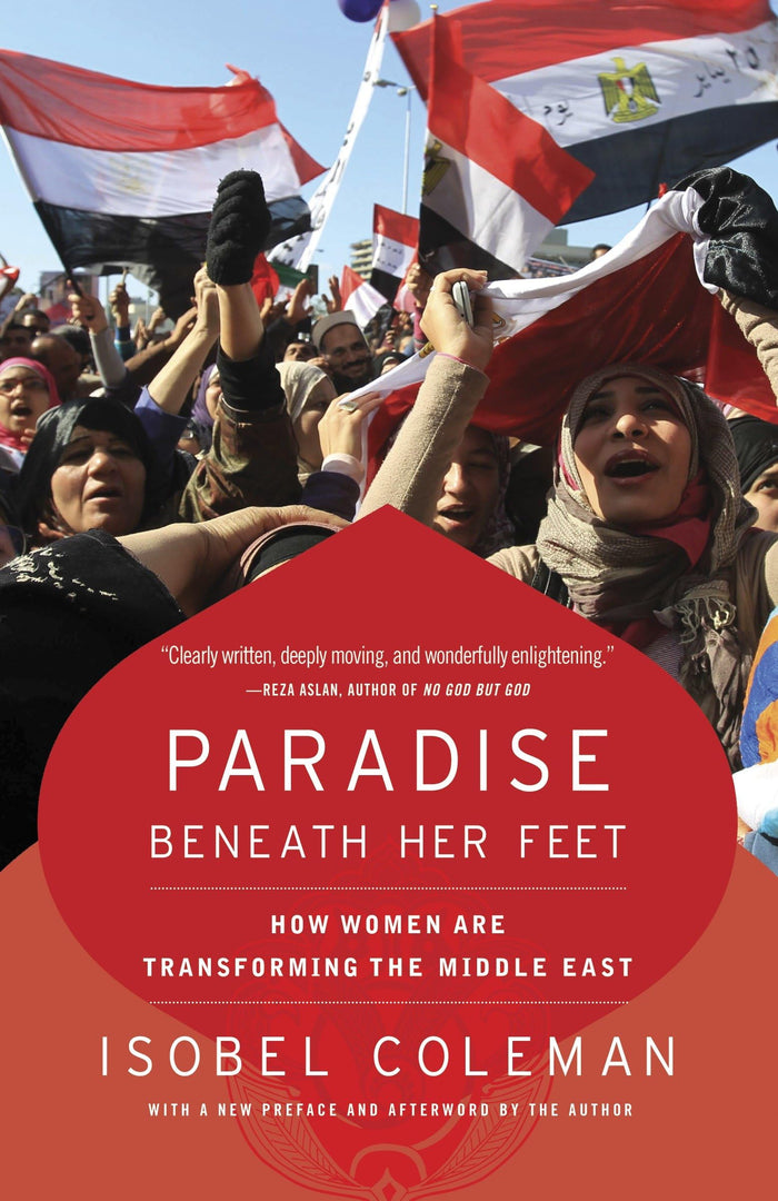 Paradise Beneath Her Feet: How Women Are Transforming the Middle East (Council on Foreign Relations Books (Random House)) by Isobel Coleman - Paperback cover