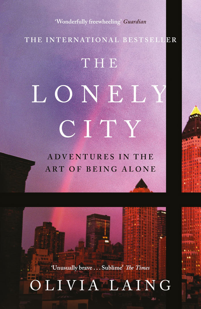 The Lonely City: Adventures in the Art of Being Alone by Olivia Laing - Paperback cover