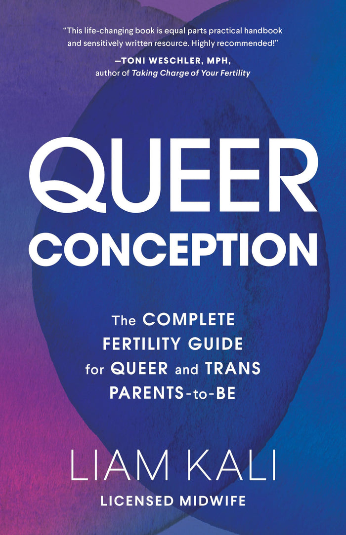 Queer Conception: The Complete Guide to Fertility, IUI, and IVF for LGBTQ+ Parents-to-Be by Liam Kali - Paperback cover