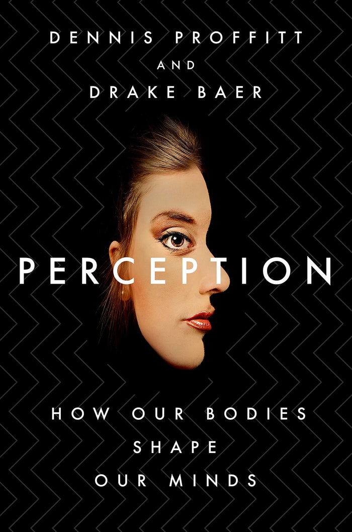 Perception: How Our Bodies Shape Our Minds by Dennis Proffitt - Hardcover cover
