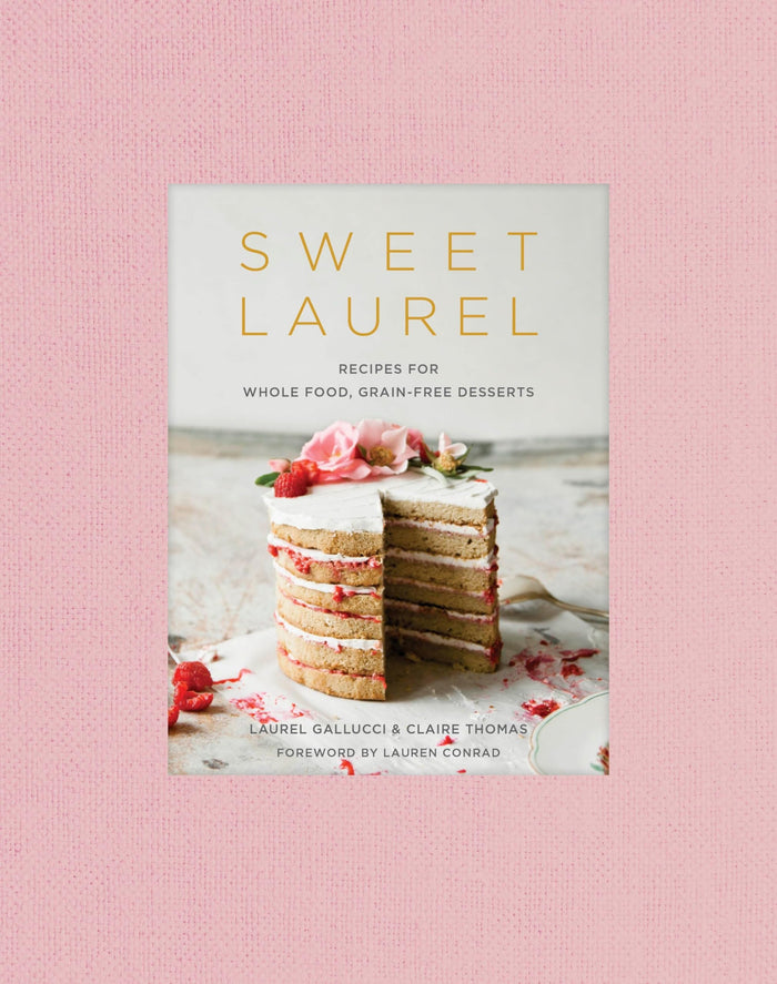 Sweet Laurel: Recipes for Whole Food, Grain-Free Desserts: A Baking Book by Claire Thomas - Hardcover cover