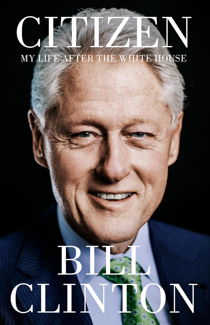 Citizen: My Life After the White House by Bill Clinton - Hardcover cover
