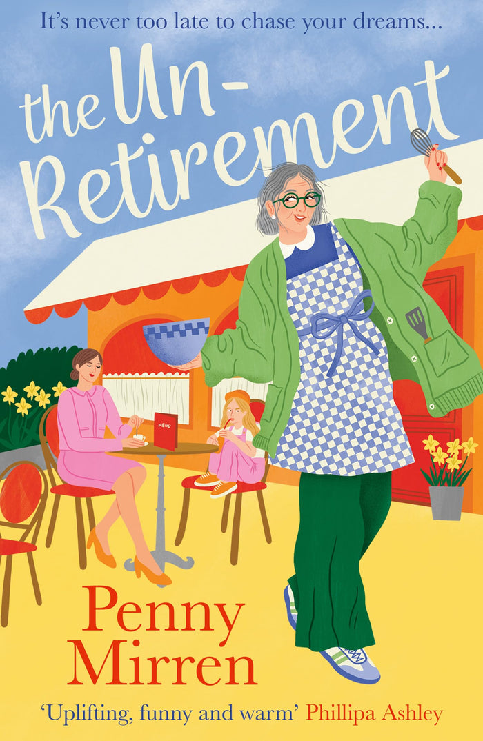 The Unretirement: Don’t miss the most uplifting and feel-good book club novel of autumn 2024, perfect for fans of Sally Page, Clare Pooley and Mike Gayle! by Penny Mirren - Paperback cover