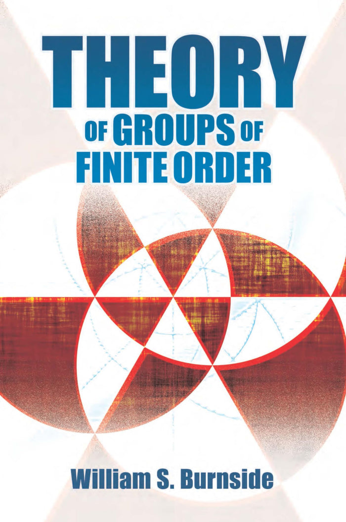 Theory of Groups of Finite Order (Dover Books on Mathematics) by William S. Burnside - Paperback cover