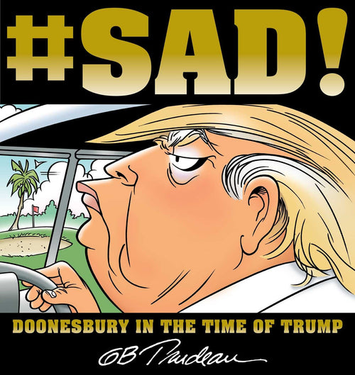 #SAD!: Doonesbury in the Time of Trump by G. B. Trudeau - Paperback cover