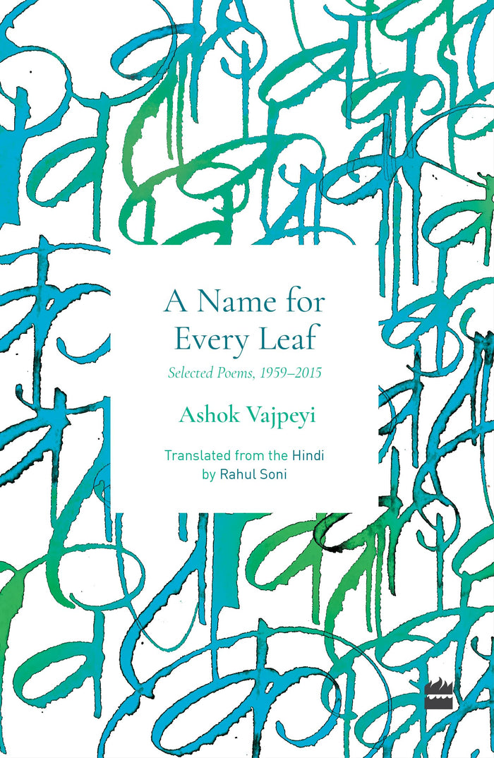Name For Every Leaf : Selected Poems, 19592015 by Ashok Vajpeyi - Paperback cover