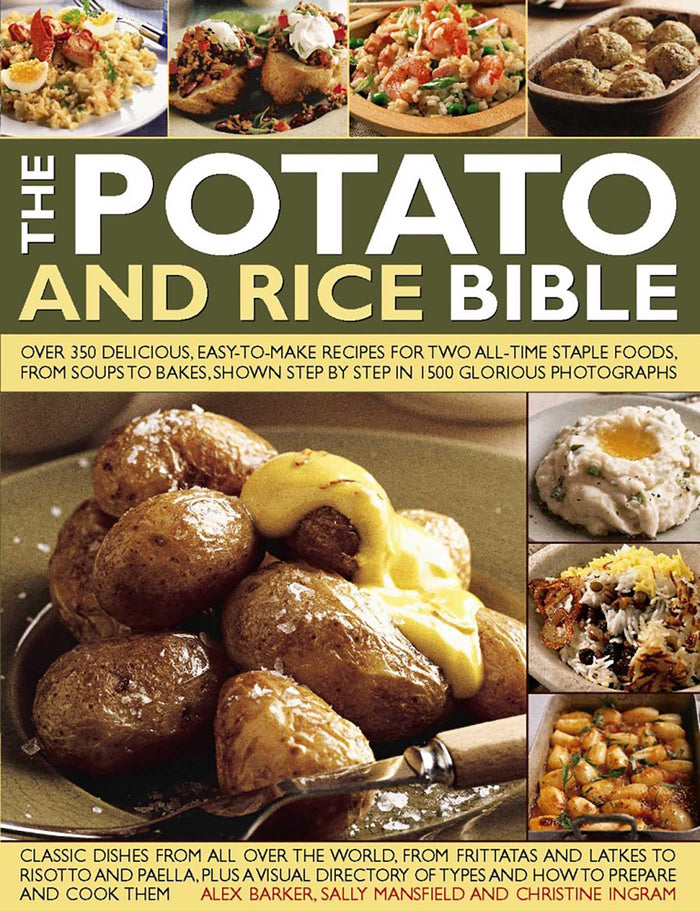 The Potato and Rice Bible: Over 350 Delicious, Easy-To-Make Recipes For Two All-Time Staple Foods, From Soups To Bakes, Shown Step By Step In 1500 Glorious Photographs by Christine Ingram - Paperback cover
