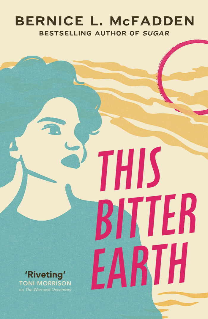 This Bitter Earth: FROM THE BESTSELLING AUTHOR OF SUGAR (The Sugar Lacey series) by Bernice L. McFadden - Paperback cover