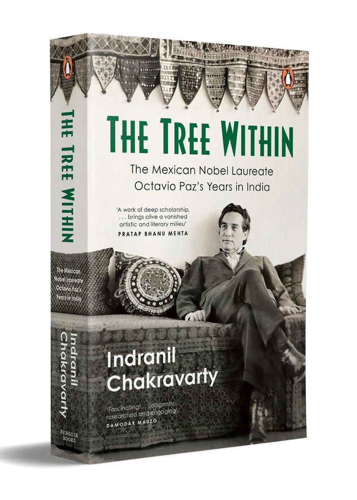 The Tree Within: The Mexican Nobel Laureate Octavio Paz’s Years in India. by Indranil Chakravarty - Paperback cover