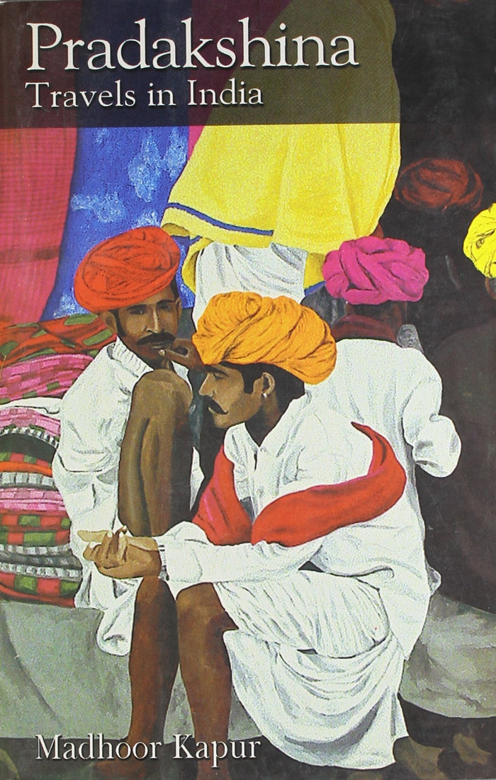 Pradakshina: Travels in India by Madhoor Kapur - Paperback cover