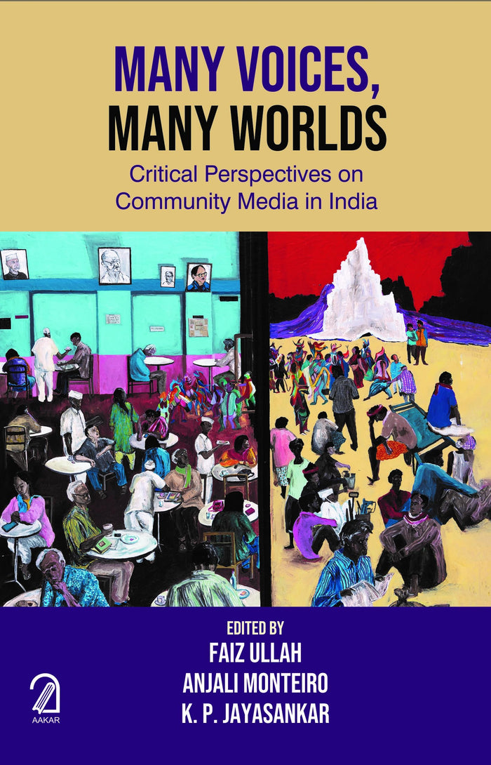 AAKAR BOOKS Many Voices, Many Worlds: Critical Perspectives on Community Media in India by Faiz Ullah, Anjali Monteiro, K P Jayasankar - Paperback cover