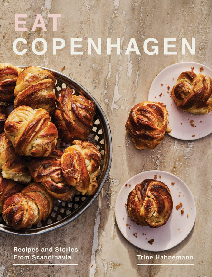 Eat Copenhagen: Recipes and Stories From Scandinavia by Trine Hahnemann - Hardcover cover